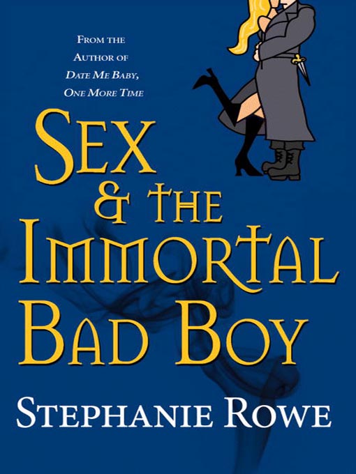 Title details for Sex & the Immortal Bad Boy by Stephanie Rowe - Available